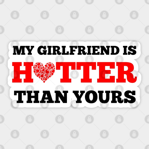 My girlfriend is hotter than yours Sticker by smkworld